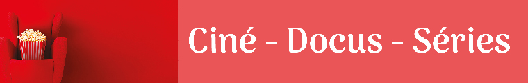 Bandeau Ciné - Docus - Séries de l'ALC